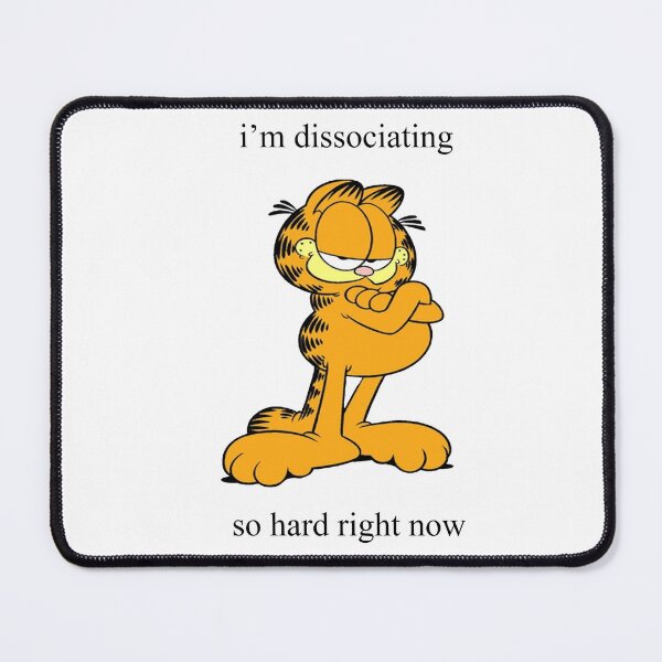 Item preview, garfield im dissociating so hard right now designed and sold by funkystuff4u.
