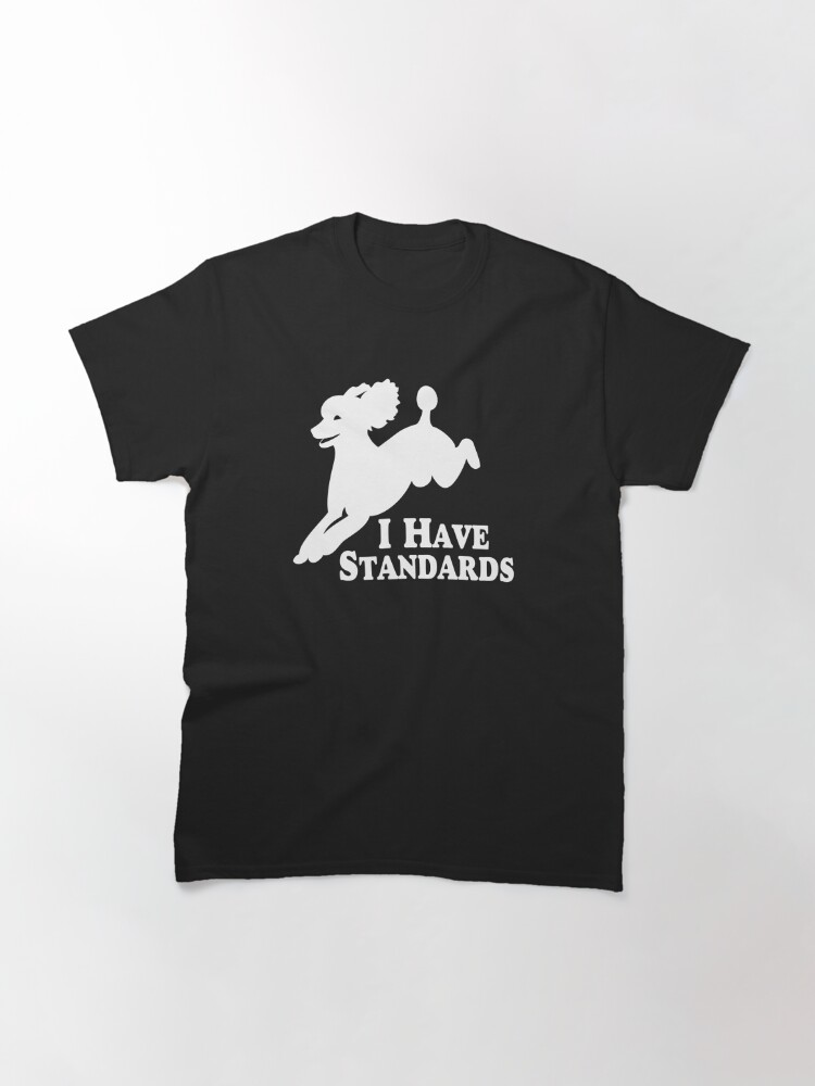 i have standards t shirt