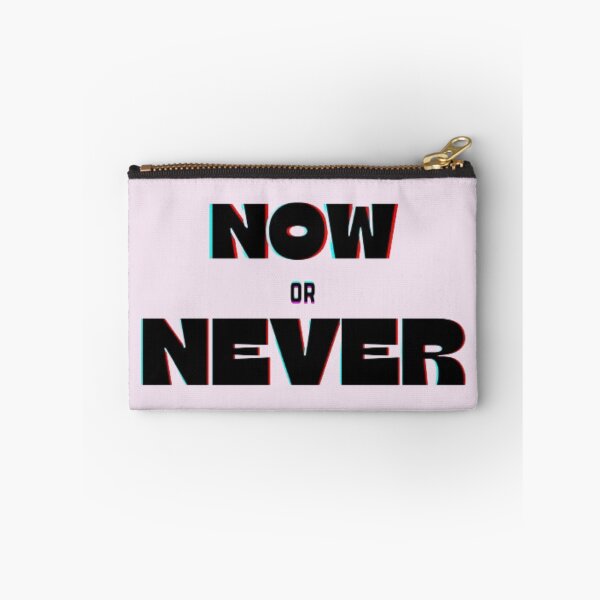 Item preview, Now or Never designed and sold by storeAC.