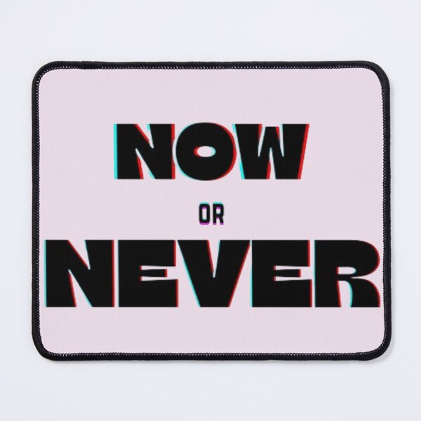 Item preview, Now or Never designed and sold by storeAC.