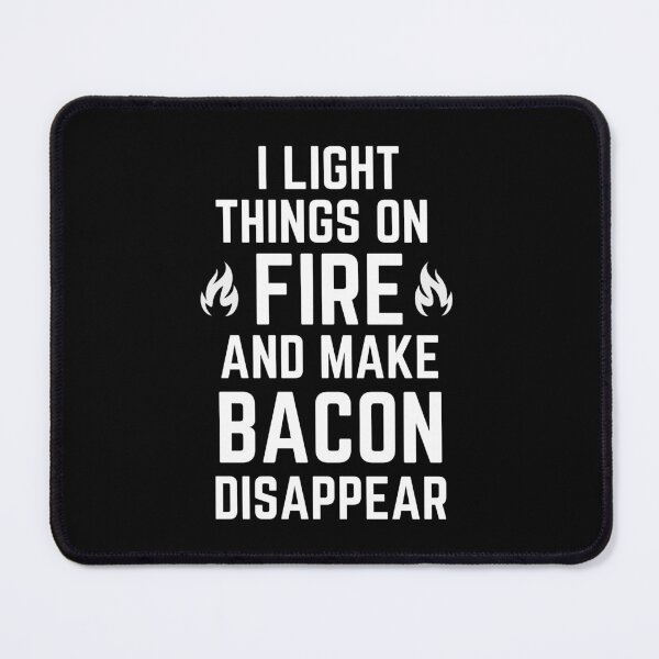 Item preview, I Light Things On Fire and Make Bacon Disappear designed and sold by BaconLovers.