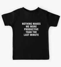 Nothing makes me more productive than the last minute Kids Tee