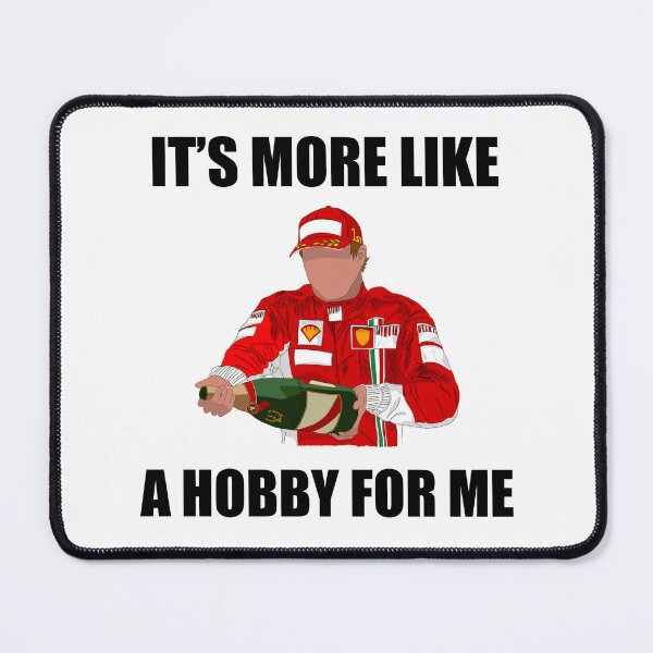 Item preview, Kimi Raikkonen F1 Driver saying It’s more like a hobby for me designed and sold by PoleToWin.