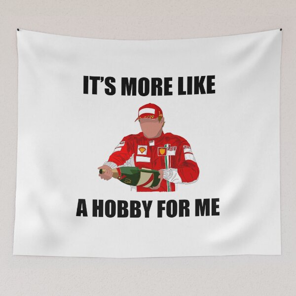 Item preview, Kimi Raikkonen F1 Driver saying It’s more like a hobby for me designed and sold by PoleToWin.