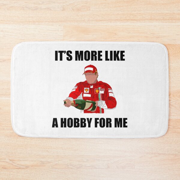 Item preview, Kimi Raikkonen F1 Driver saying It’s more like a hobby for me designed and sold by PoleToWin.