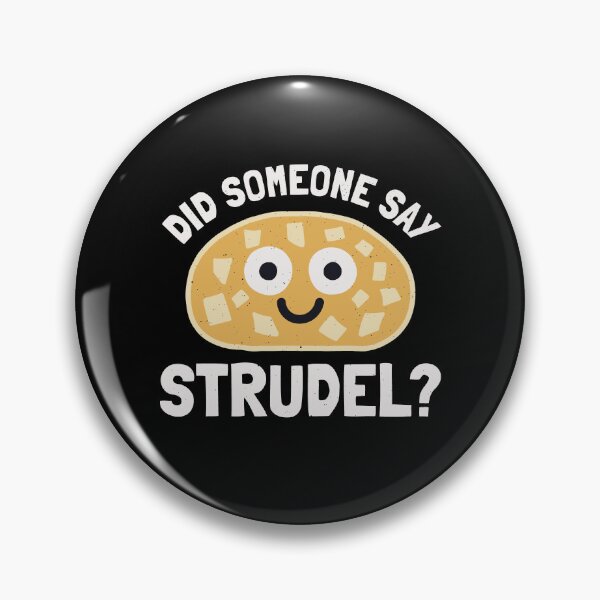 Item preview, Did Someone Say Strudel? - Strudel Pastry designed and sold by TomThornton.