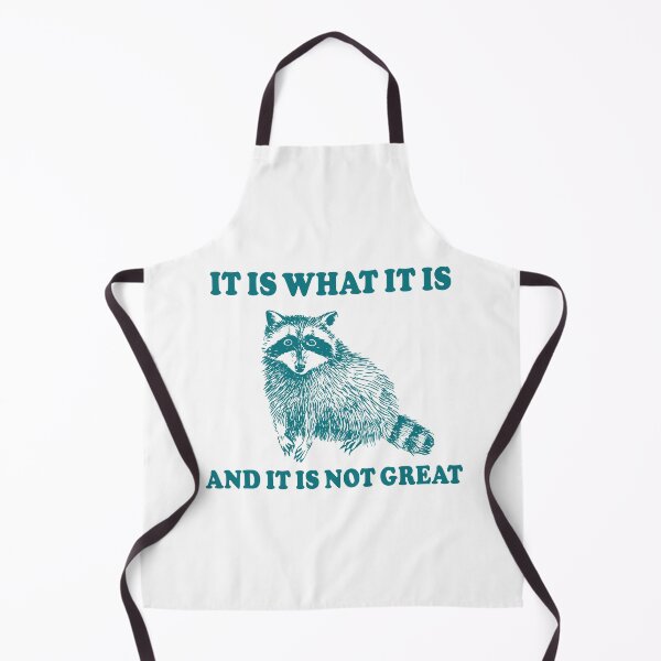 Item preview, It Is What It is And It is Not Great Raccoon Meme designed and sold by fomodesigns.