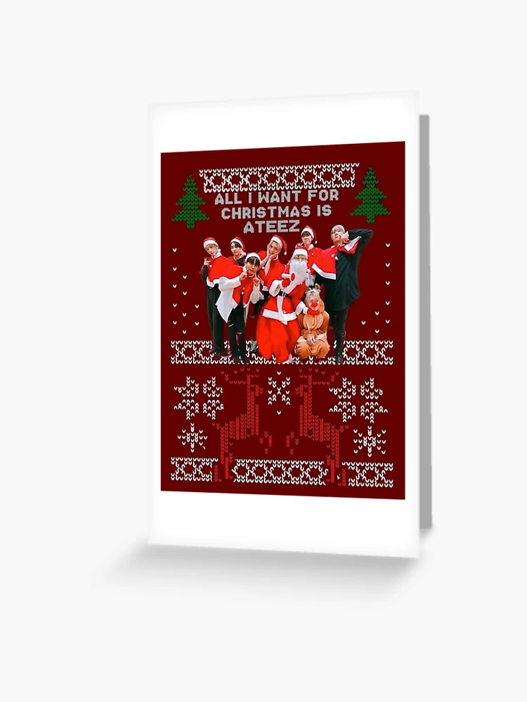 Ateez All I want for Christmas is Ateez christmas ugly sweater
