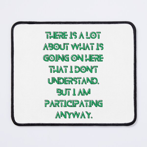 Item preview, The Murderbot Diaries Quote - SecUnit 3 - Participating Anyway (white) designed and sold by Caro C. Smith.