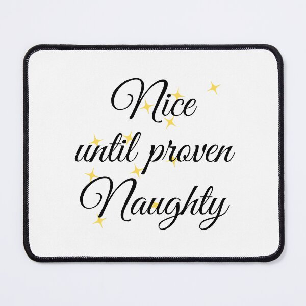 Item preview, Nice until proven naughty designed and sold by moxdesign.