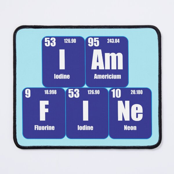 Item preview, I am fine Word With funny Chemistry Periodic Table Element for Science Students and Chemistry Lovers designed and sold by Science Engineering Gifts.