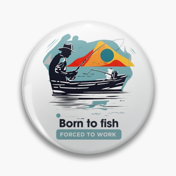 Item preview, Born to fish forced to work designed and sold by CyberArtistOne.