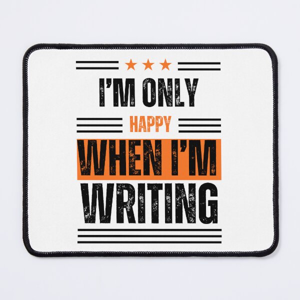 Item preview, "I'm Only Happy When I'm Writing" Quote II designed and sold by MusesWhispers.