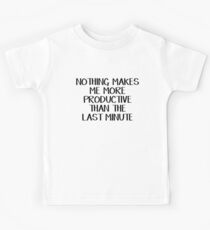Nothing makes me more productive than the last minute Kids Tee