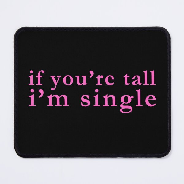 Item preview, if you're tall i'm single designed and sold by ktahan.