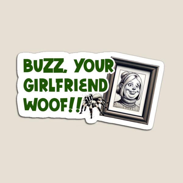 Item preview, Buzz, Your Girlfriend. Woof! designed and sold by Calvin Cuts.