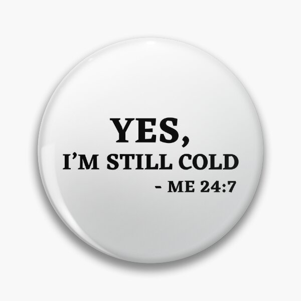 Item preview, "Yes, I'm Still Cold" Funny Tshirt designed and sold by Motive Union.
