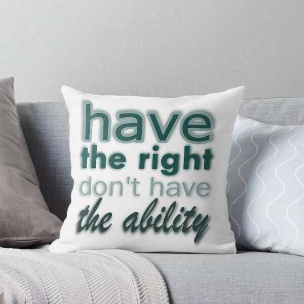 Item preview, HAVE THE RIGHT DON'T HAVE THE ABILITY. designed and sold by Rejiboustarts.