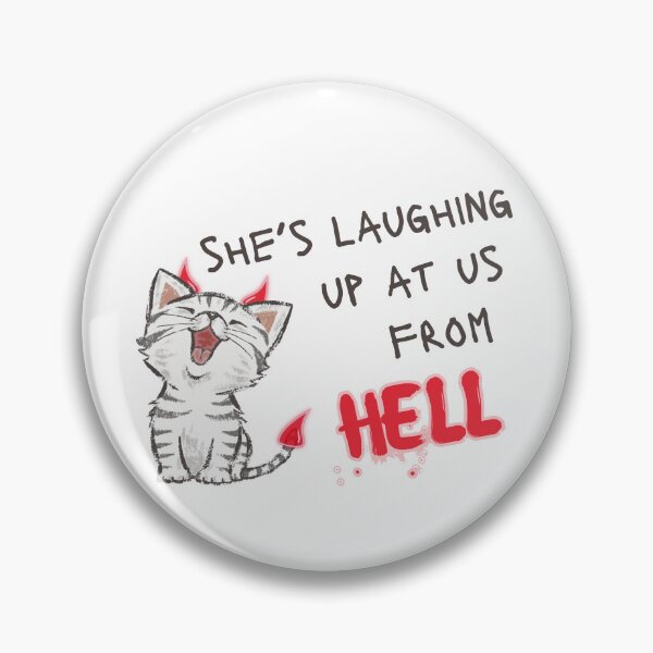 Item preview, “She’s laughing up at us from Hell” designed and sold by Eggroll the Cat.