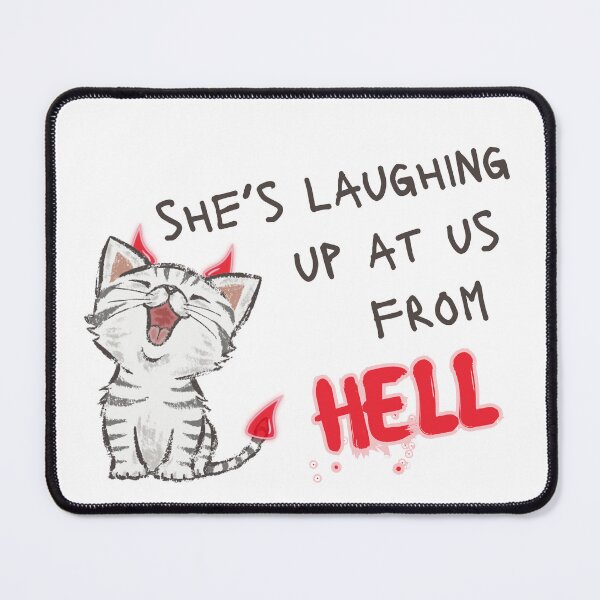 Item preview, “She’s laughing up at us from Hell” designed and sold by Eggroll the Cat.