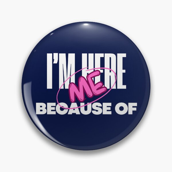 Item preview, I’m Here Because of Me designed and sold by TheTSpot.