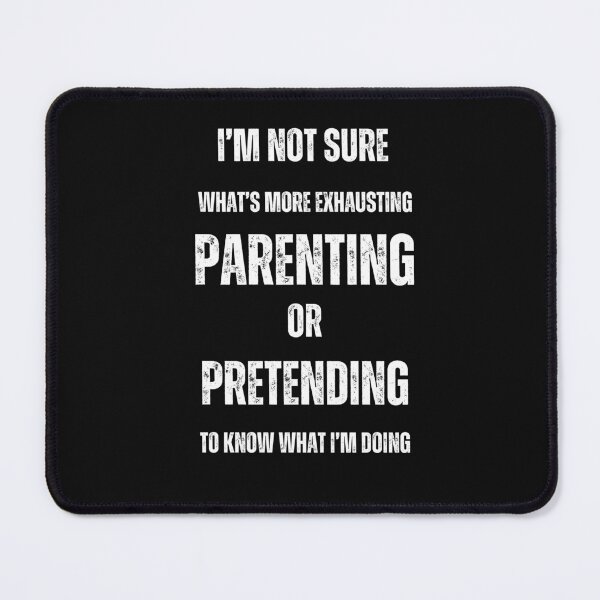 Item preview, I'm Not Sure About Parenting designed and sold by SketchesbyJay.