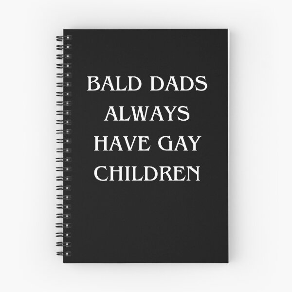 Item preview, Bald Dads Always Have Gay Children designed and sold by madeintrouble.