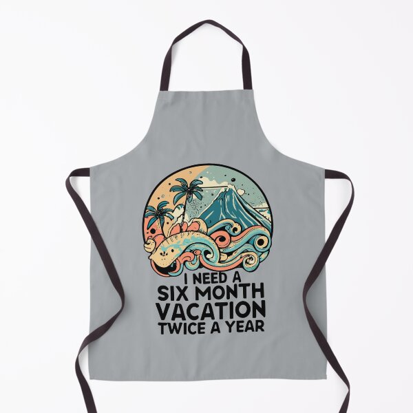 Item preview, I Need a Six Month Vacation, Twice a Year Twice-Yrly Vacay: I Need a 6-Mo Break! designed and sold by VoyteksDesigns.