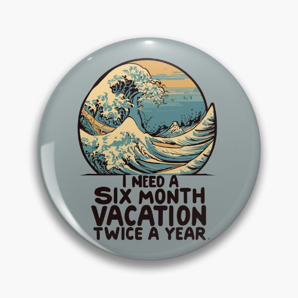 Item preview, I Need a Six Month Vacation, Twice a Year Twice-Yrly Vacay: I Need a 6-Mo Break! designed and sold by VoyteksDesigns.