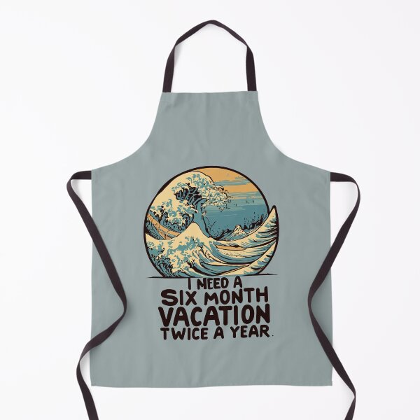 Item preview, I Need a Six Month Vacation, Twice a Year Twice-Yrly Vacay: I Need a 6-Mo Break! designed and sold by VoyteksDesigns.
