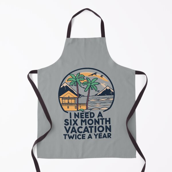Item preview, I Need a Six Month Vacation, Twice a Year Twice-Yrly Vacay: I Need a 6-Mo Break! designed and sold by VoyteksDesigns.