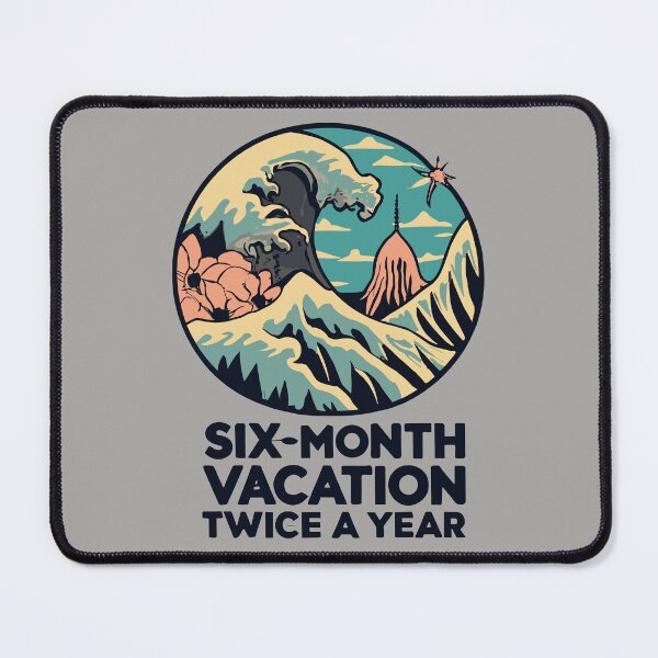 Item preview, Six Month Vacation, Twice a Year Twice-Yrly Vacay: I Need a 6-Mo Break! designed and sold by VoyteksDesigns.