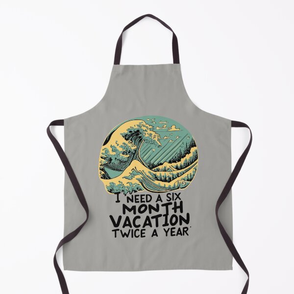 Item preview, I Need a Six Month Vacation, Twice a Year Twice-Yrly Vacay: I Need a 6-Mo Break! designed and sold by VoyteksDesigns.