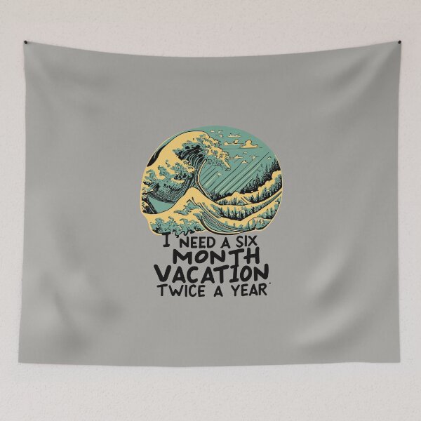 Item preview, I Need a Six Month Vacation, Twice a Year Twice-Yrly Vacay: I Need a 6-Mo Break! designed and sold by VoyteksDesigns.