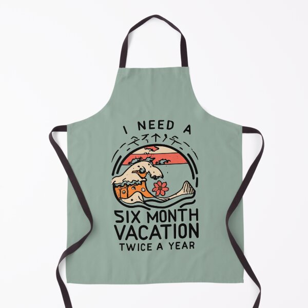 Item preview, I Need a Six Month Vacation, Twice a Year Twice-Yrly Vacay: I Need a 6-Mo Break! designed and sold by VoyteksDesigns.