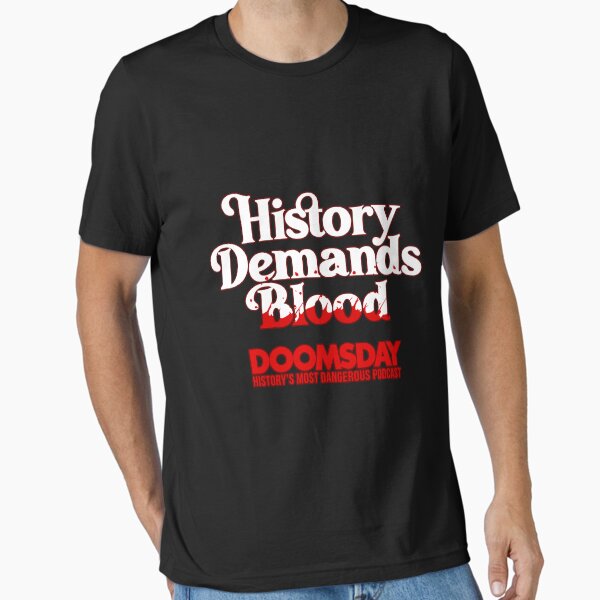 Doomsday: History Demands Blood Essential T-Shirt