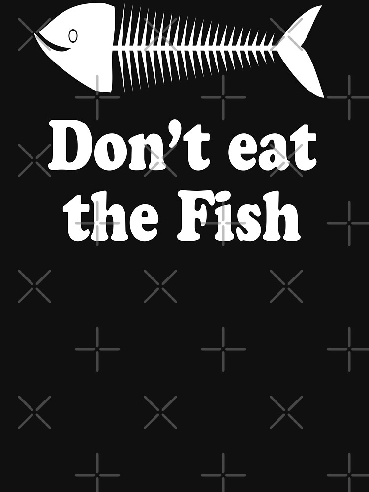 "Don't Eat The Fish - Airplane Movie Quote" T-shirt for Sale by