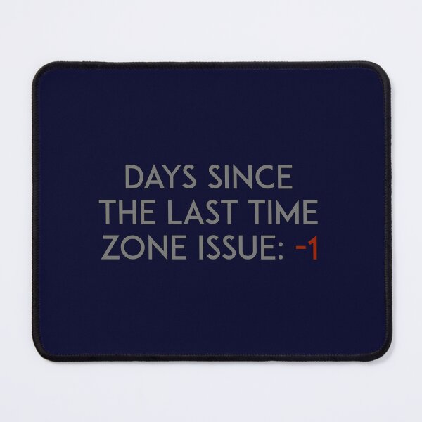 Item preview, Days since the last time zone issue designed and sold by unixorn.