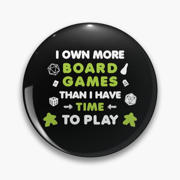 Item preview, Board Game Collector I Own More Board Games Than I Have Time to Play designed and sold by shadowisper.