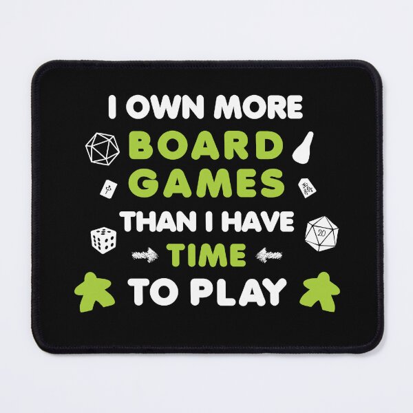 Item preview, Board Game Collector I Own More Board Games Than I Have Time to Play designed and sold by shadowisper.