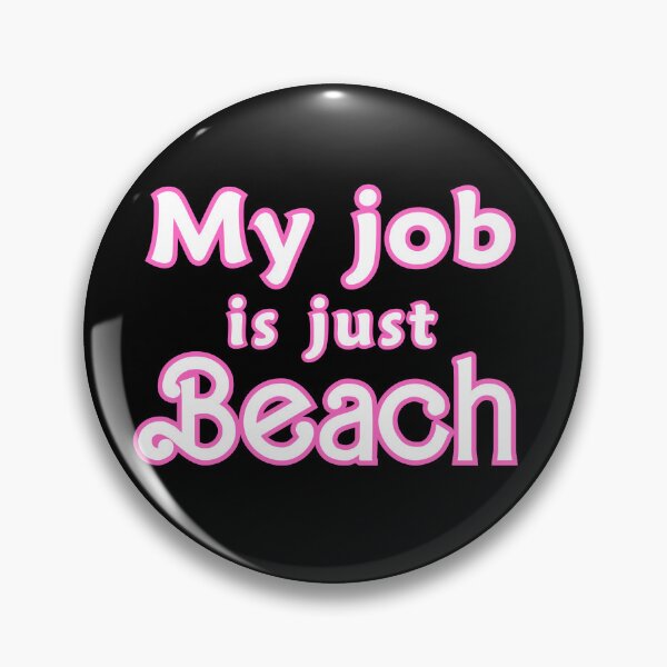 Item preview, My job is just beach designed and sold by FatBirdie.