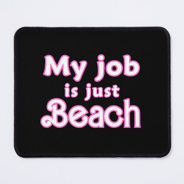 Item preview, My job is just beach designed and sold by FatBirdie.