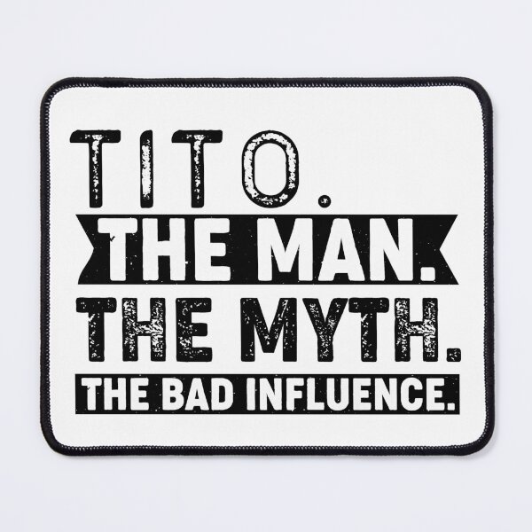 Item preview, Tito Man Myth Bad Influence designed and sold by AteAndApe.