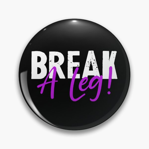 Item preview, Break a leg for theatre enthusiastic and acting lover designed and sold by The  Knick Knack Nook.