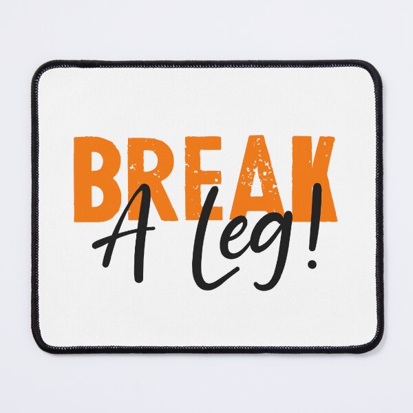 Item preview, Break a leg for theatre enthusiastic and acting lover designed and sold by The  Knick Knack Nook.