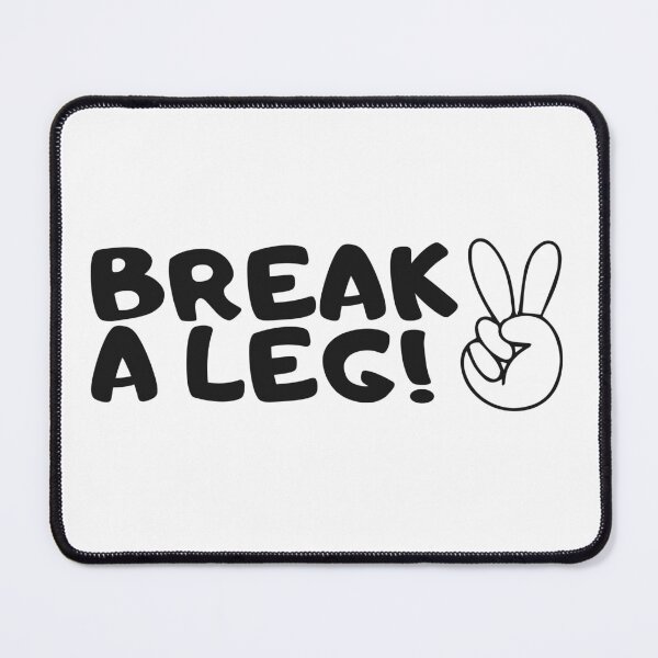 Item preview, Break a leg for theatre enthusiastic and acting lover designed and sold by The  Knick Knack Nook.
