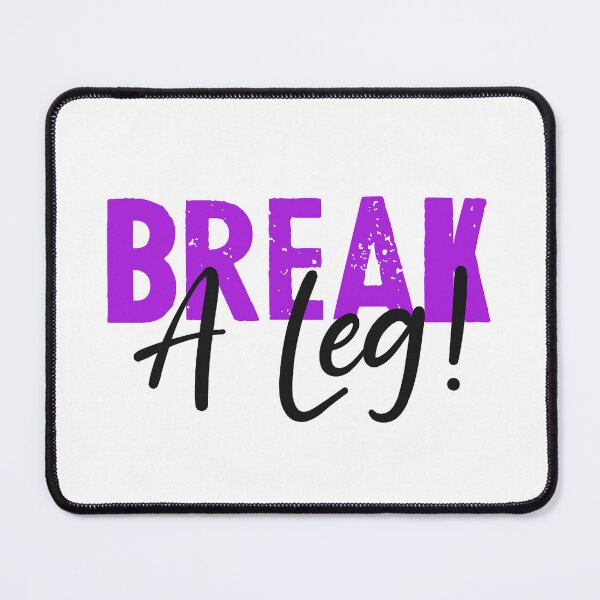 Item preview, Break a leg for theatre enthusiastic and acting lover designed and sold by The Knick Knack Nook.