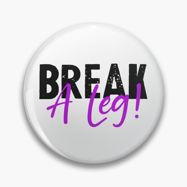 Item preview, Break a leg for theatre enthusiastic and acting lover designed and sold by The  Knick Knack Nook.
