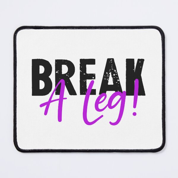 Item preview, Break a leg for theatre enthusiastic and acting lover designed and sold by The  Knick Knack Nook.