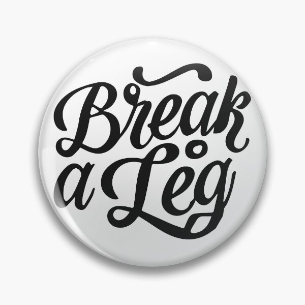 Item preview, Break a leg for theatre enthusiastic and acting lover designed and sold by The  Knick Knack Nook.